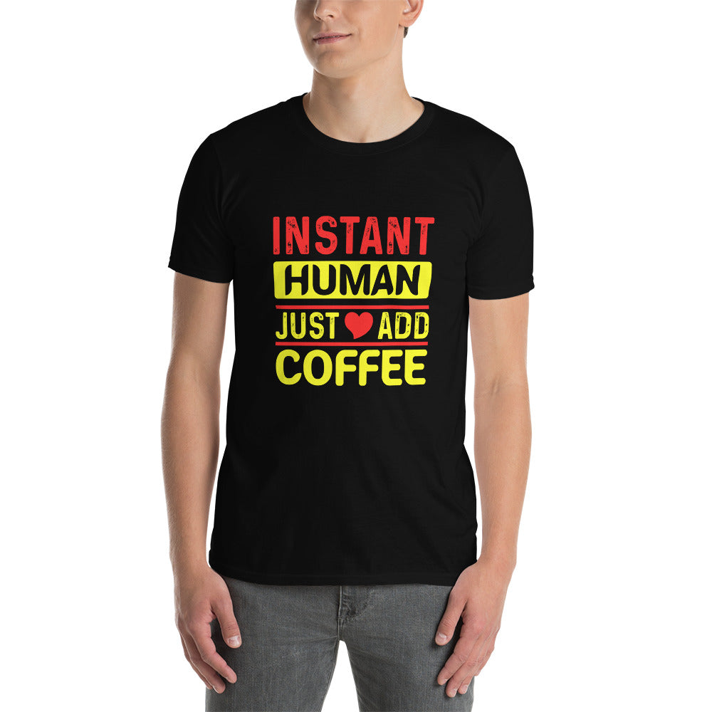 Instant Human - Short-Sleeve Unisex T-Shirt