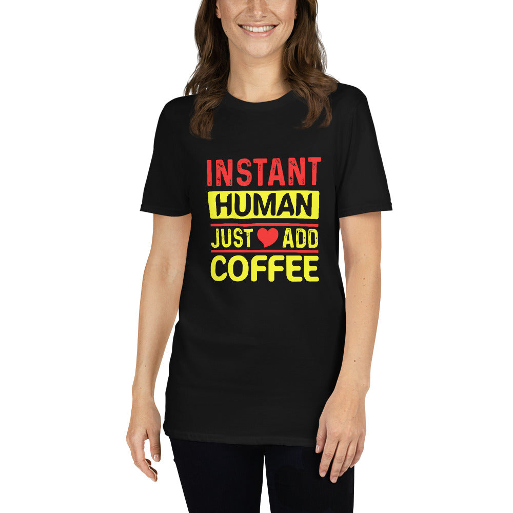 Instant Human - Short-Sleeve Unisex T-Shirt