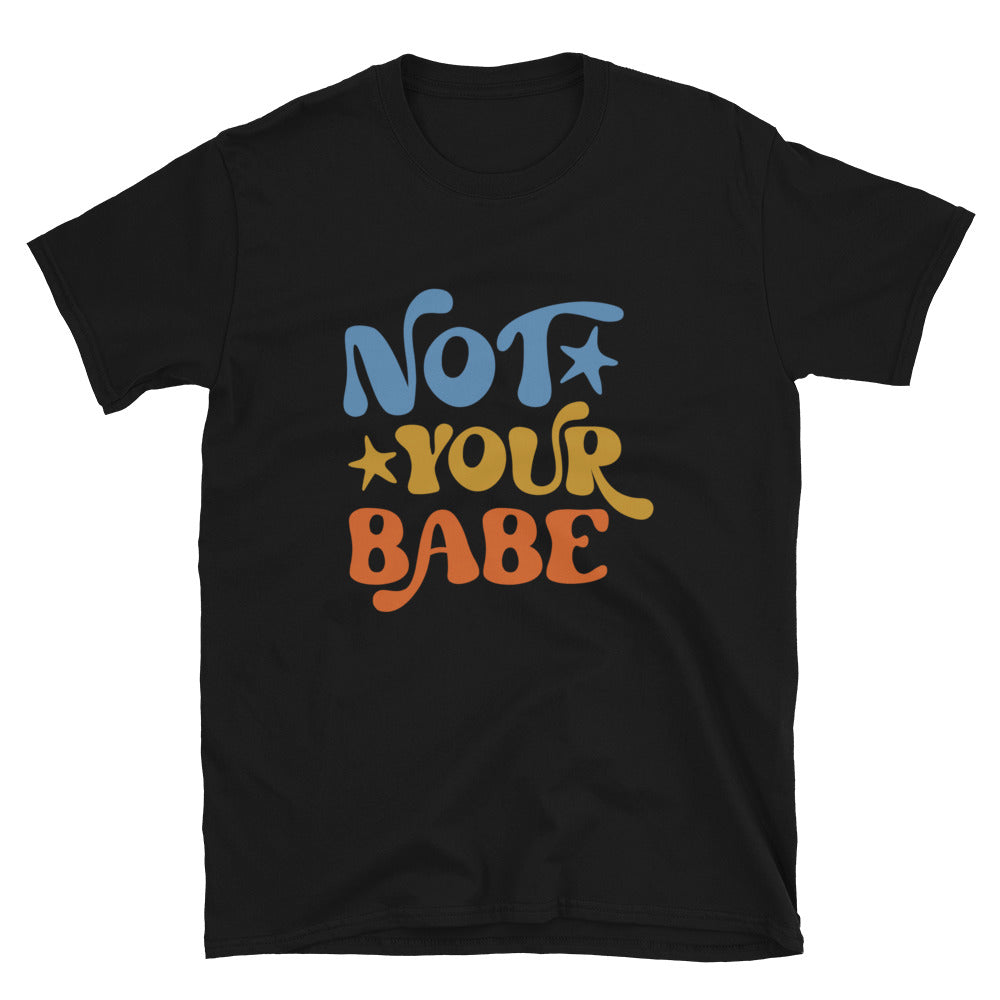 Not Your Babe - Short-Sleeve Unisex T-Shirt