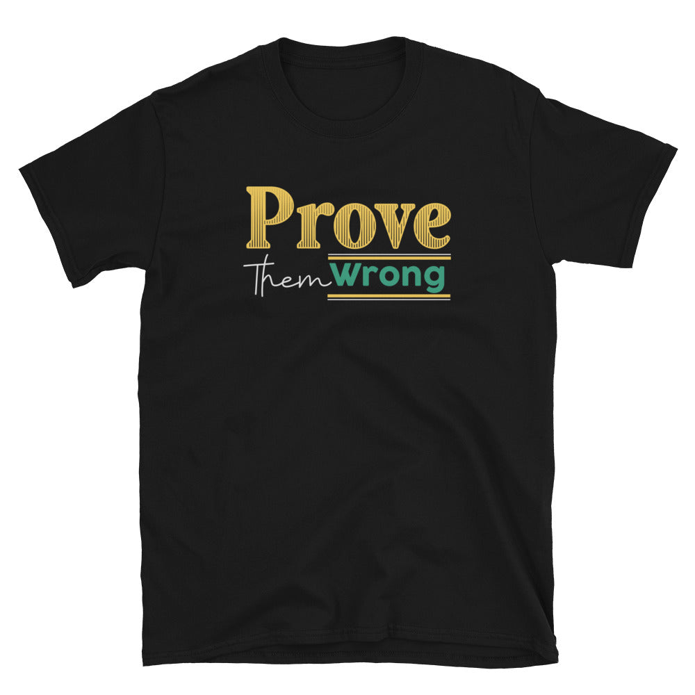 Prove Them Wrong - Short-Sleeve Unisex T-Shirt