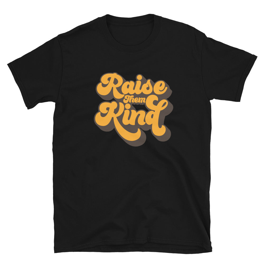 Raise Them Kind - Short-Sleeve Unisex T-Shirt