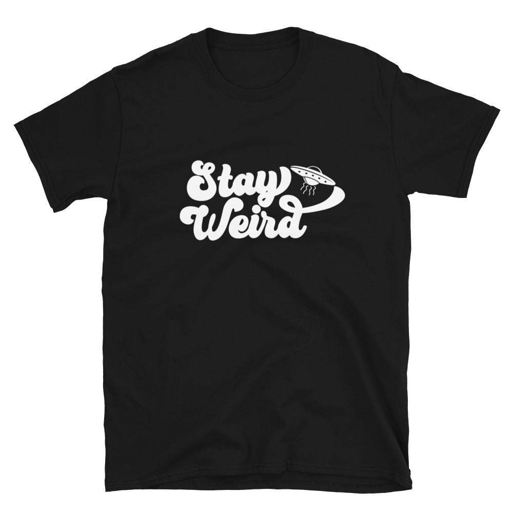 Stay Weird - Short-Sleeve Unisex T-Shirt