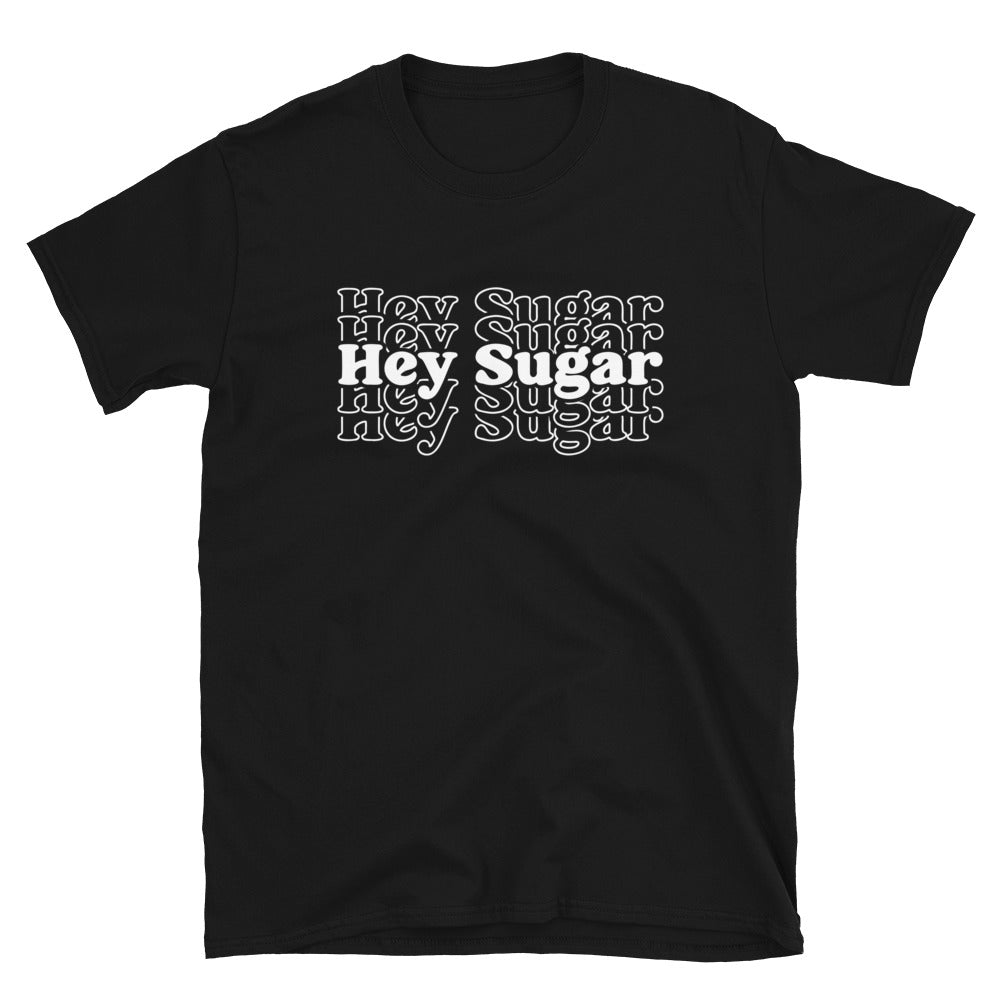 Hey Sugar - Short-Sleeve Unisex T-Shirt