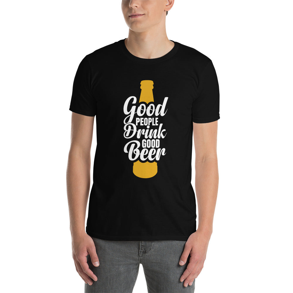 Good People Drink Good Beer - Short-Sleeve Unisex T-Shirt
