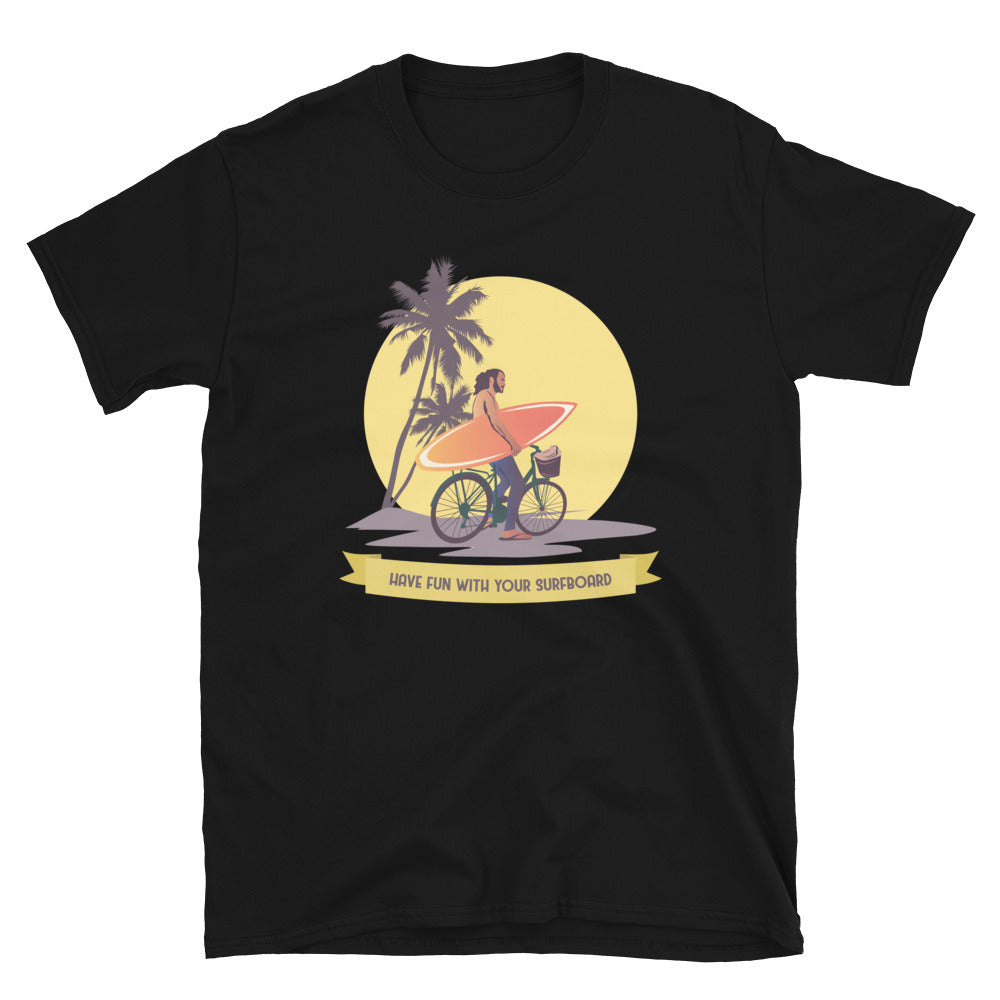 Have Fun With Your Surfboard - Short-Sleeve Unisex T-Shirt