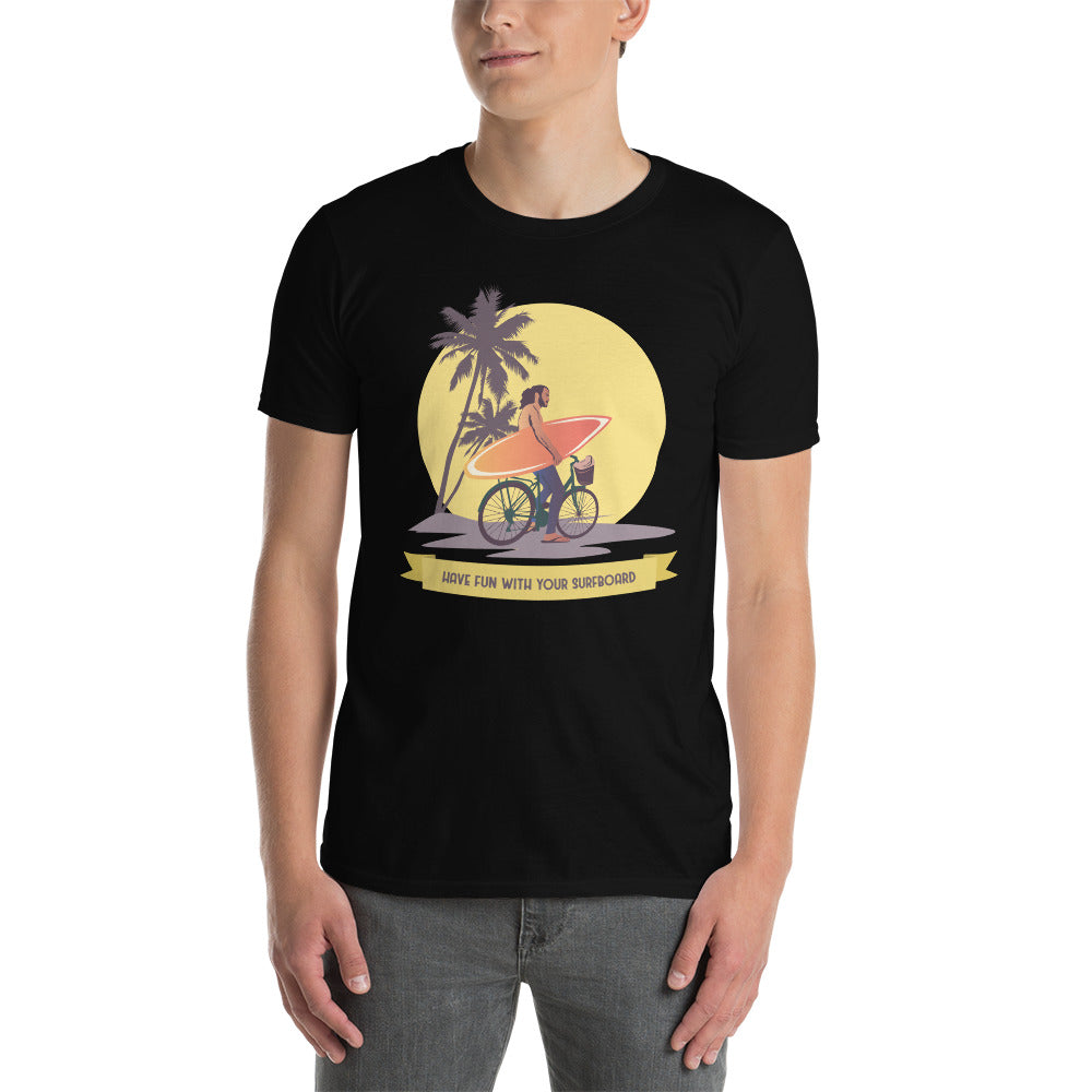 Have Fun With Your Surfboard - Short-Sleeve Unisex T-Shirt