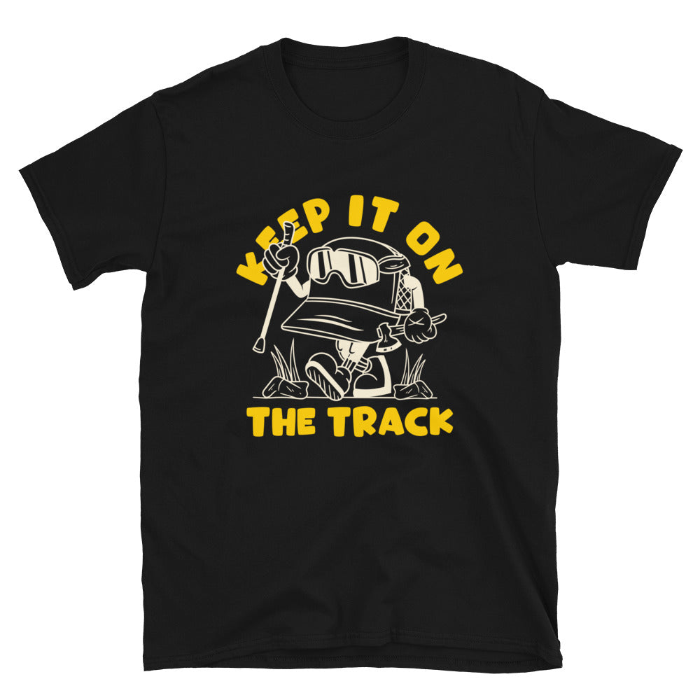 Keep It On The Track - Short-Sleeve Unisex T-Shirt