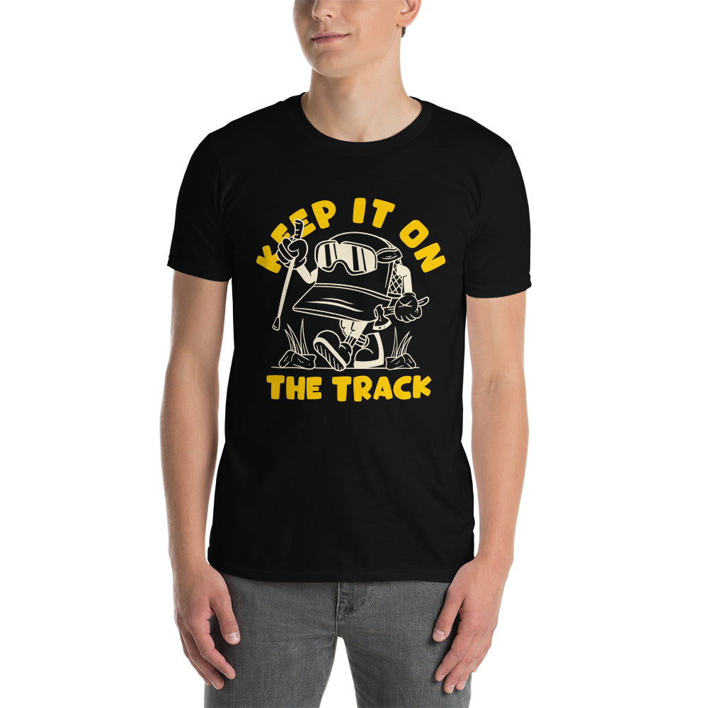 Keep It On The Track - Short-Sleeve Unisex T-Shirt