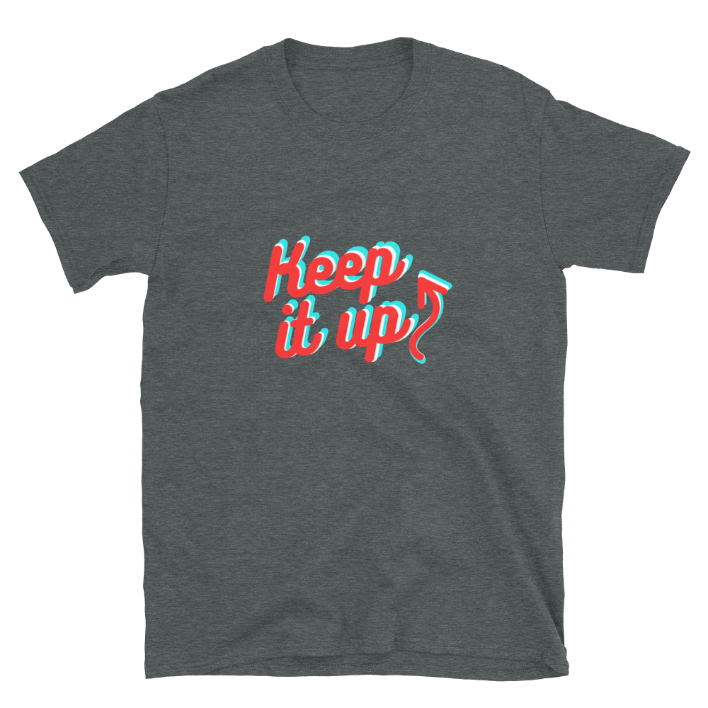 Keep it Up - Women's T-Shirt