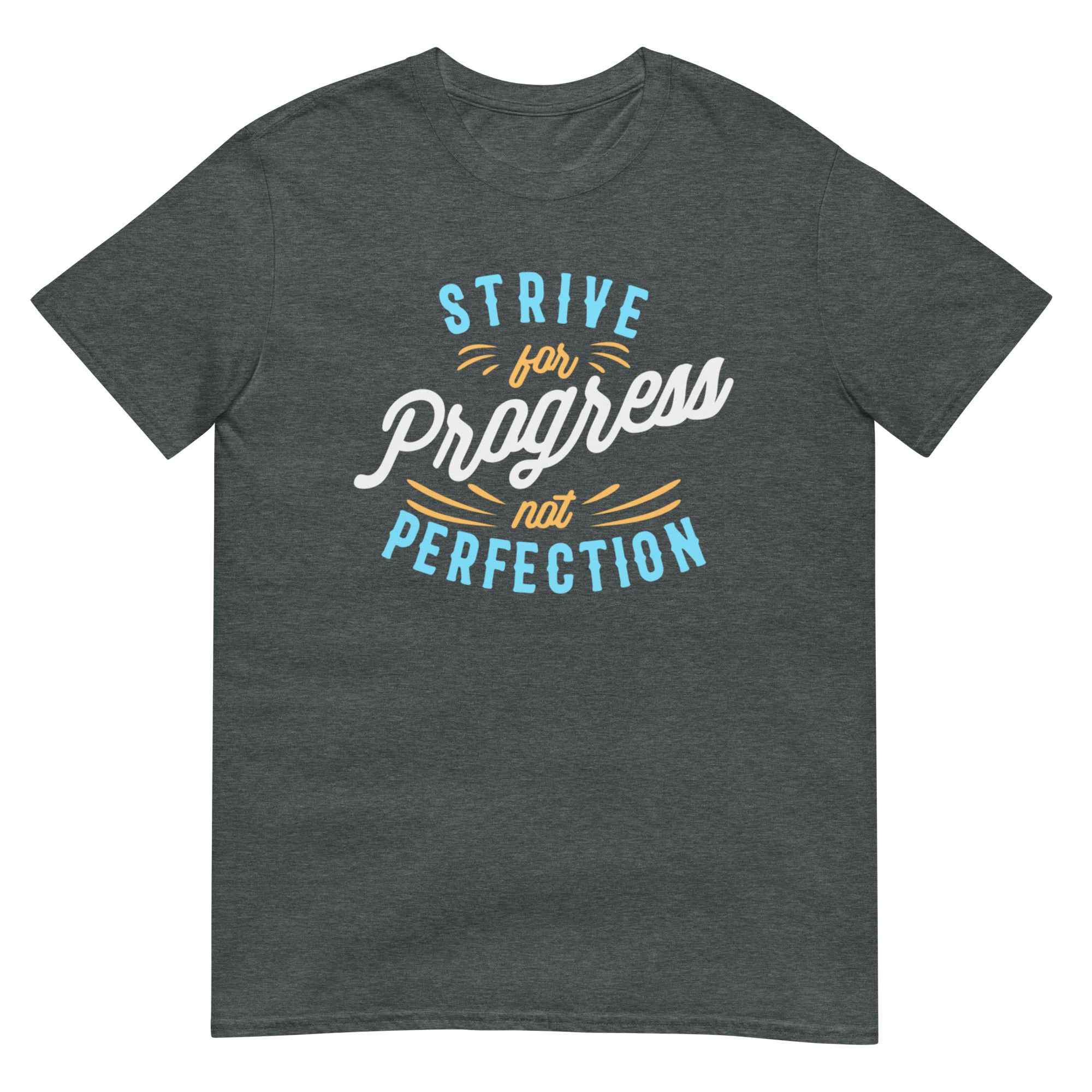 Strive For Progress, Not Perfection - Short-Sleeve Unisex T-Shirt