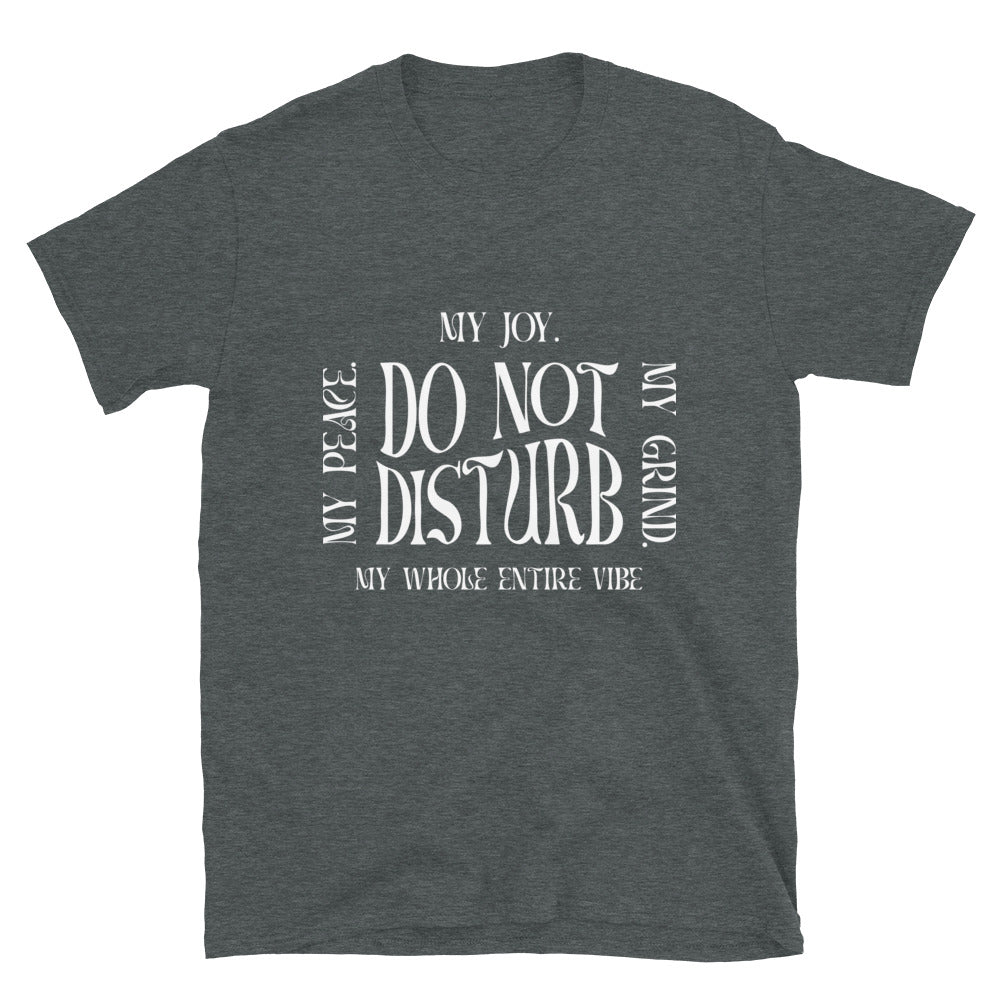 Do Not Disturb My Peace - Short-Sleeve Unisex T-Shirt