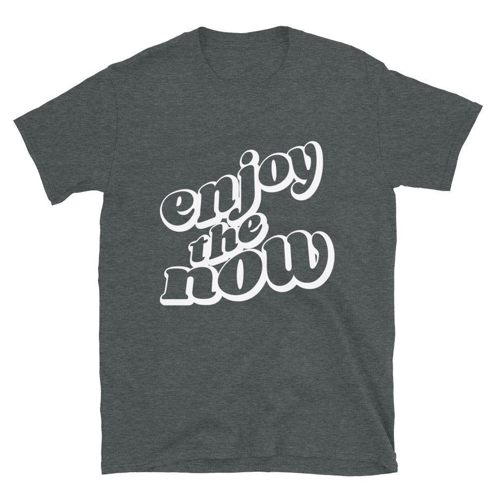 Enjoy The Now - Short-Sleeve Unisex T-Shirt