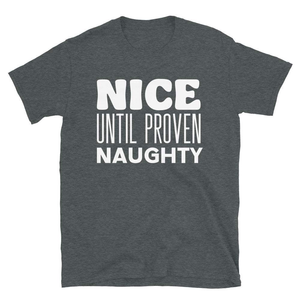 Nice Until Proven Naughty - Short-Sleeve Unisex T-Shirt