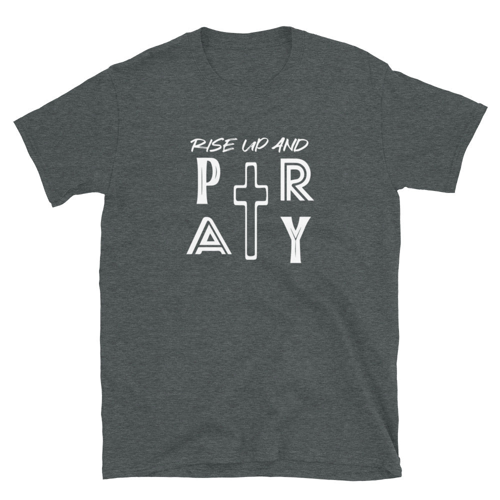 Rise Up and Pray - Short-Sleeve Unisex T-Shirt