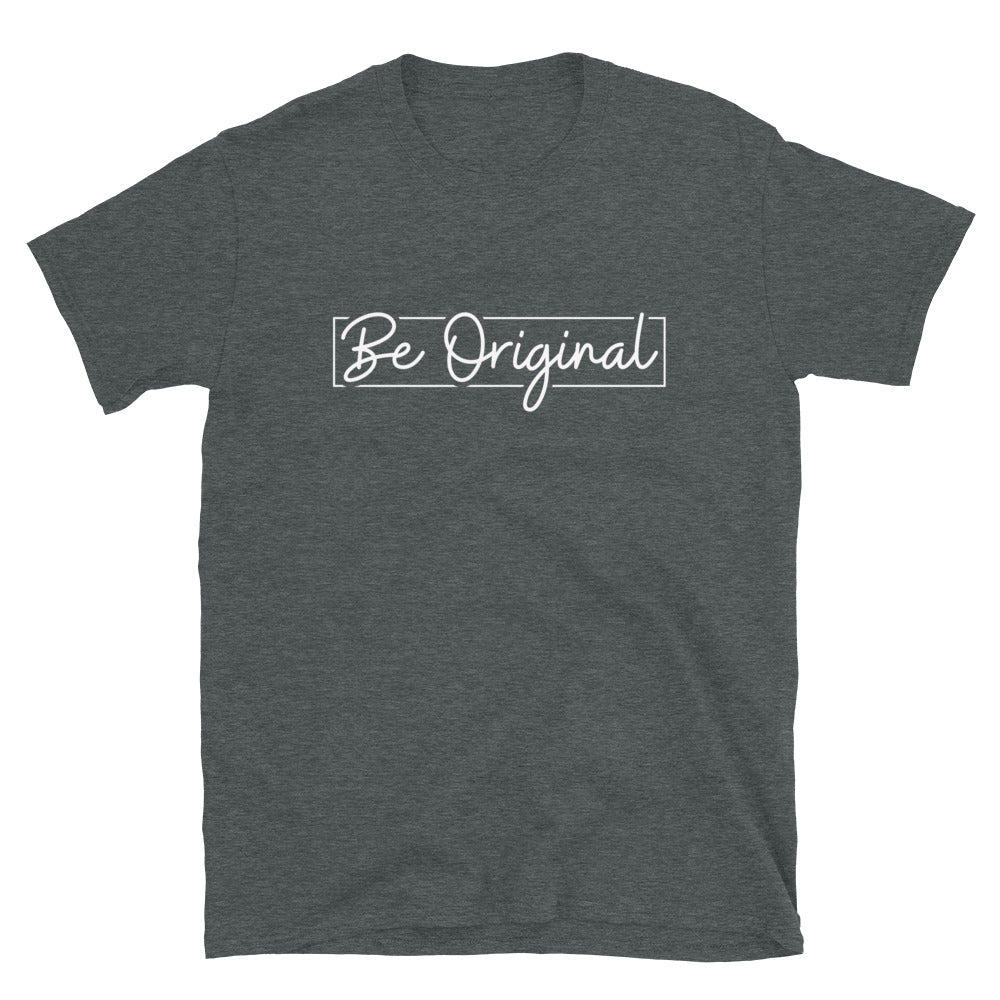Be Original - Short-Sleeve Unisex T-Shirt