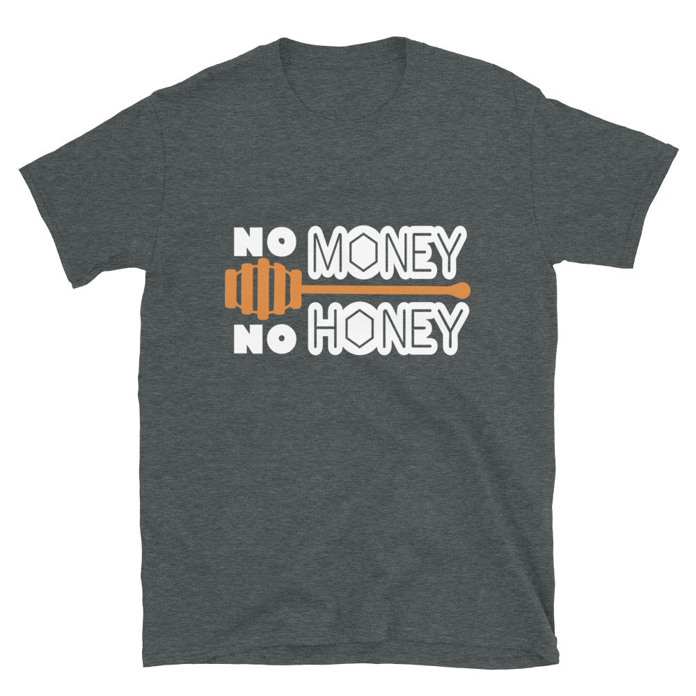No Money No Honey - Short-Sleeve Unisex T-Shirt