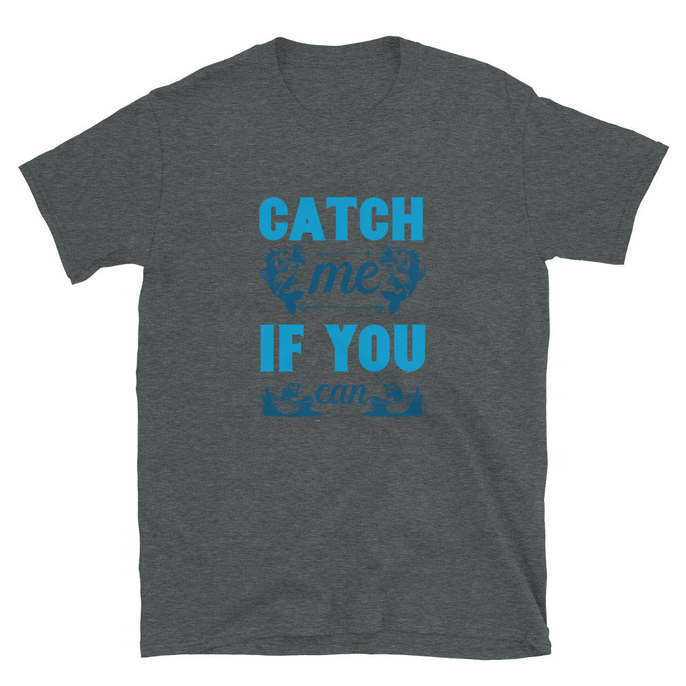 Catch Me If You Can - Short-Sleeve Unisex T-Shirt