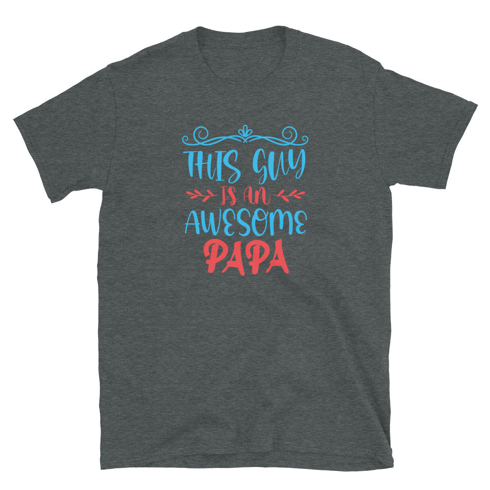 This Guy Is An Awesome Papa - Short-Sleeve Unisex T-Shirt