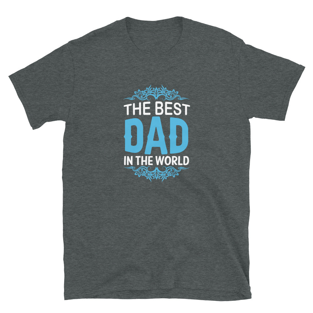 The Best Dad In The World - Short-Sleeve Unisex T-Shirt
