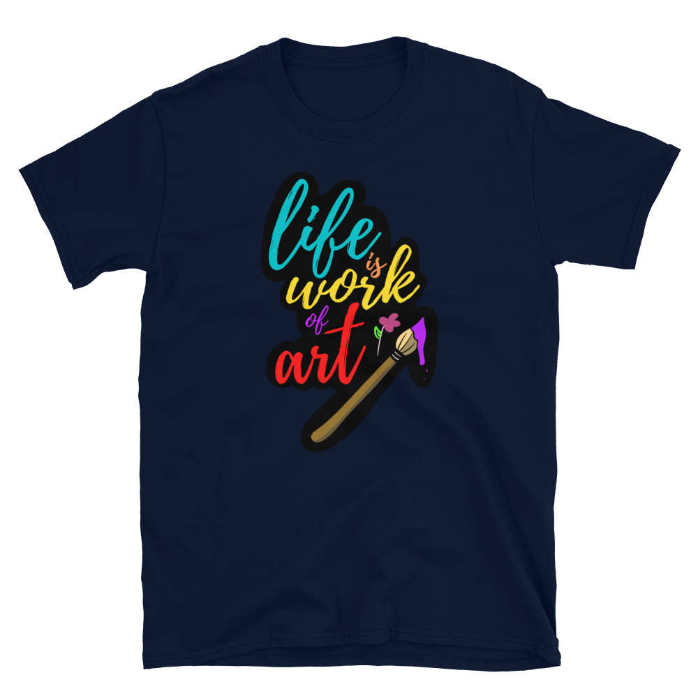 Life is a Work of Art - Men's T-Shirt