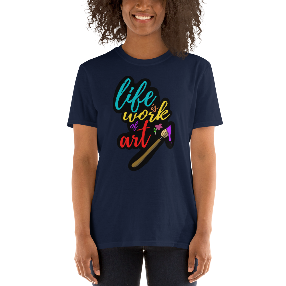 Life is a Work of Art - Women's T-Shirt