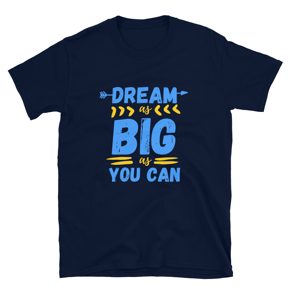 Dream As Big As You Can - Men's T-Shirt