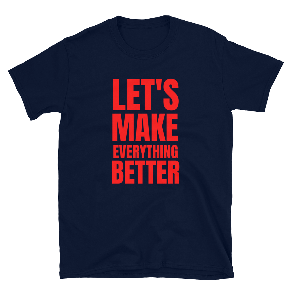 Let's Make Everything Better - Women's T-Shirt
