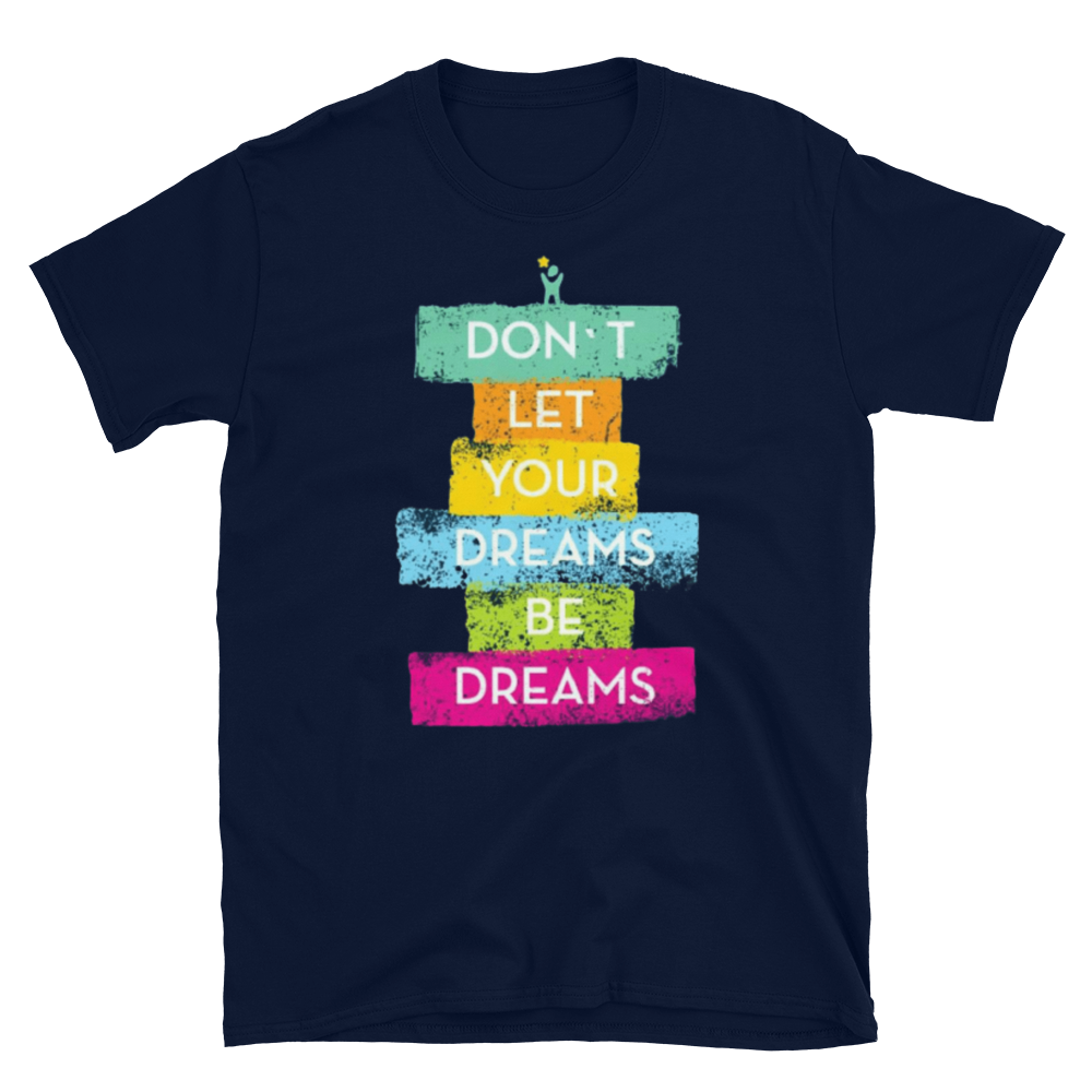 Don't Let Your Dreams Be Dreams - Women's T-Shirt