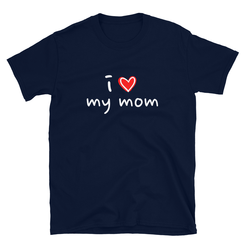 I Love My Mom - Men's T-Shirt