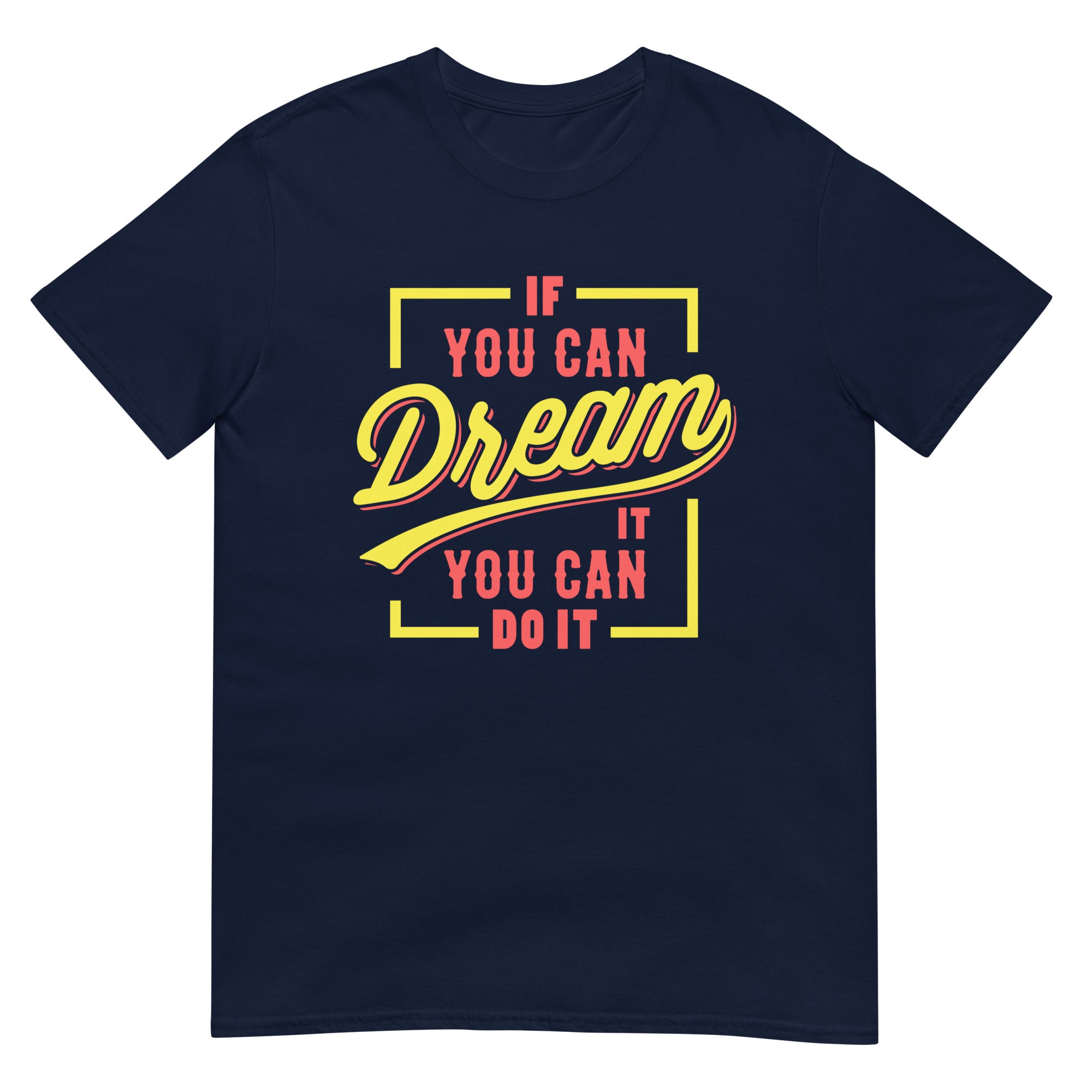If You Can Dream It - Short-Sleeve Unisex T-Shirt