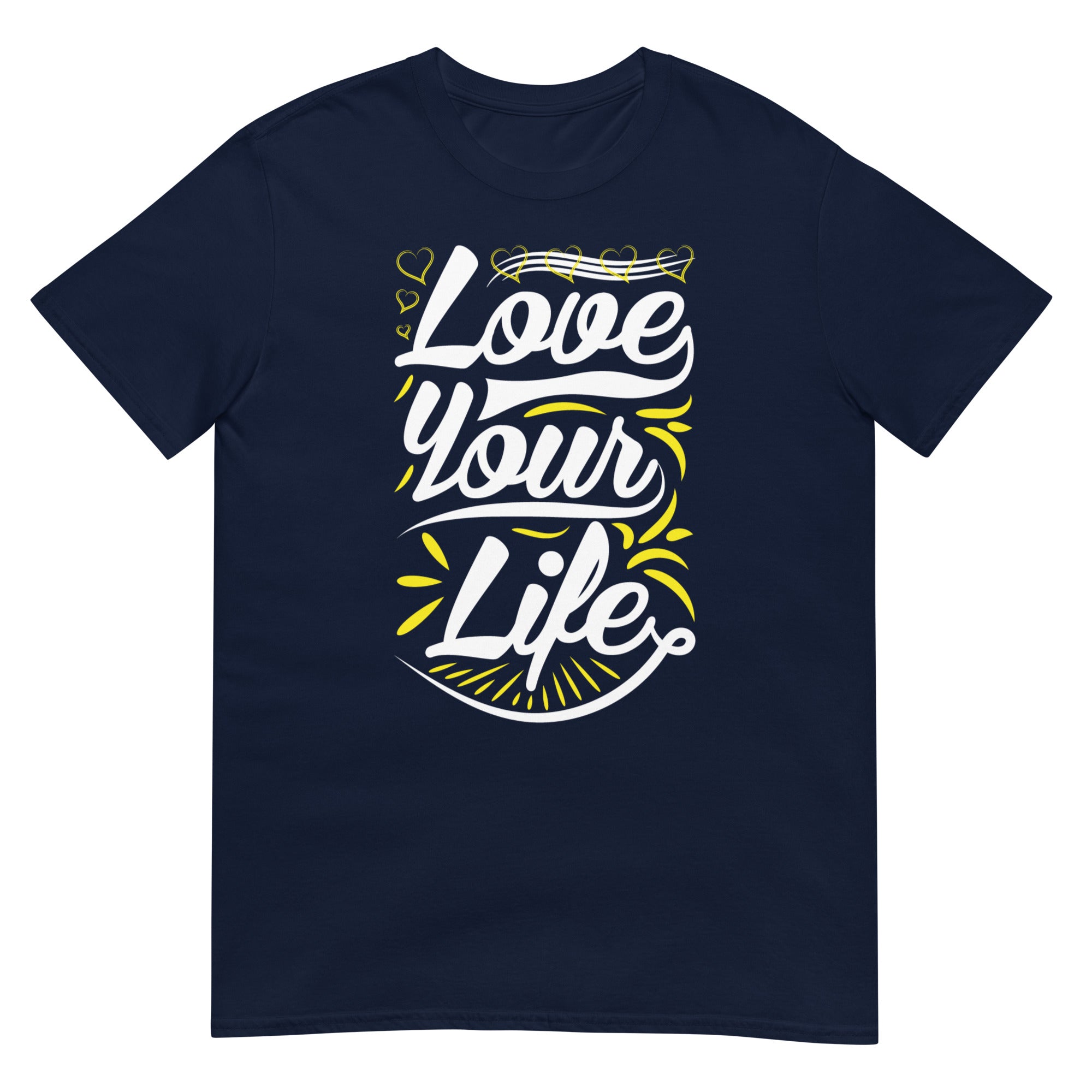 Love Your Life - Short-Sleeve Unisex T-Shirt