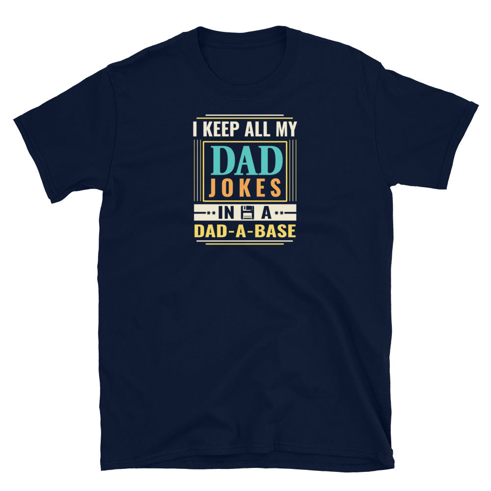 I Keep All My Dad Jokes - Short-Sleeve Unisex T-Shirt