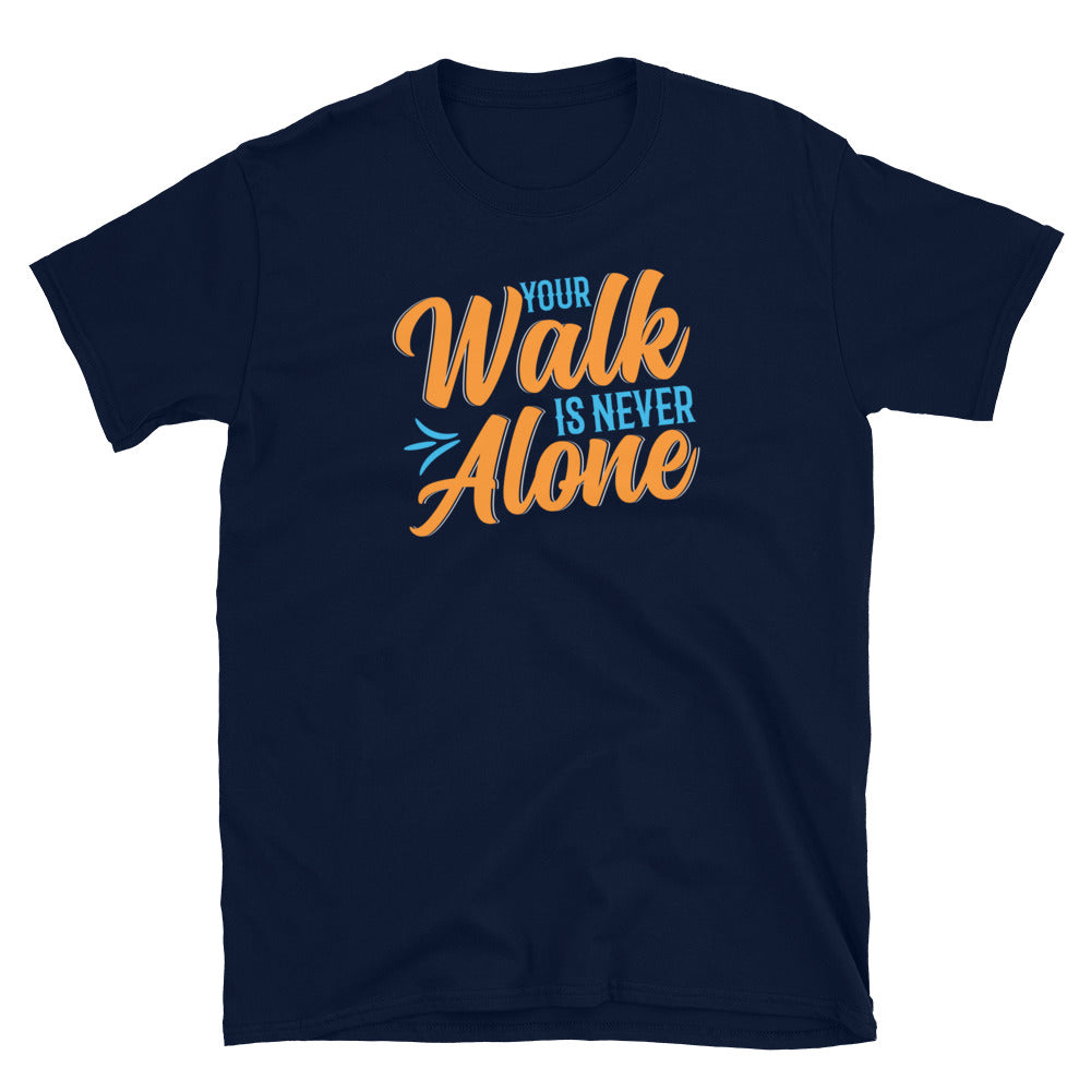 Your Walk Is Never Alone - Short-Sleeve Unisex T-Shirt