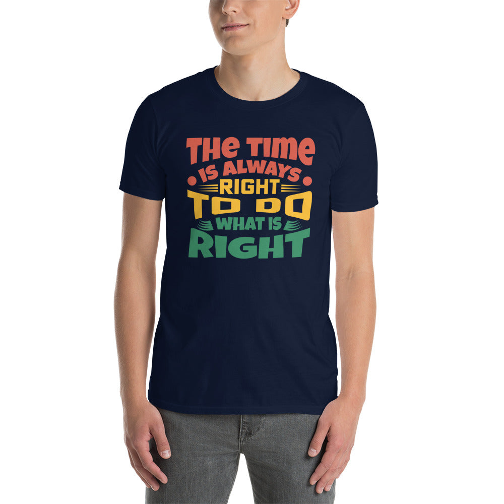 The Time Is Always Right - Short-Sleeve Unisex T-Shirt