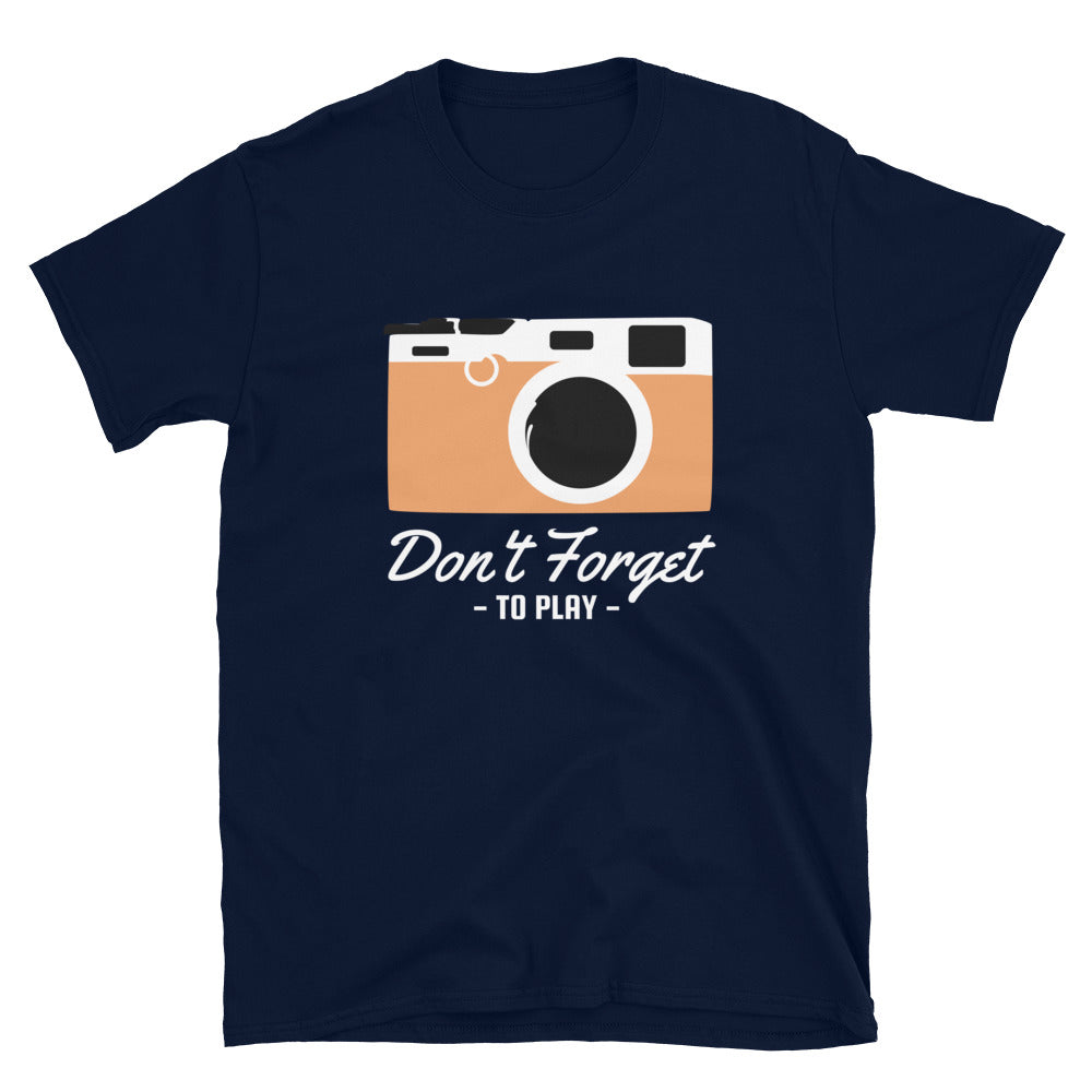 Don't Forget To Play - Short-Sleeve Unisex T-Shirt