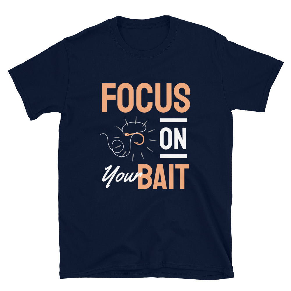 Focus On Your Bait - Short-Sleeve Unisex T-Shirt