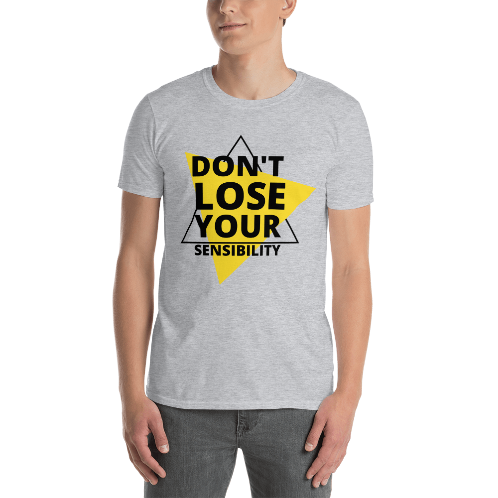 Don't Lose Your Sensibility - Men's T-Shirt