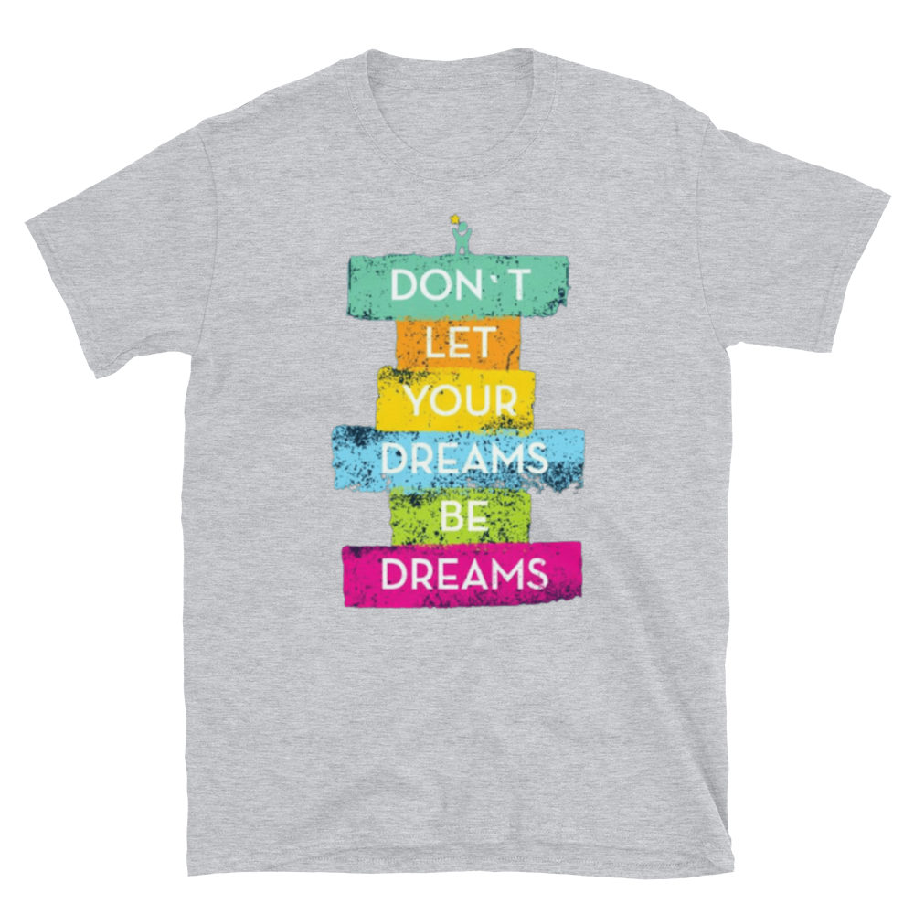 Don't Let Your Dreams Be Dreams - Women's T-Shirt