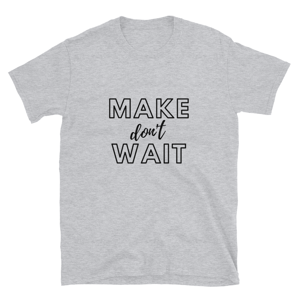 Make and Wait - Women's T-Shirt