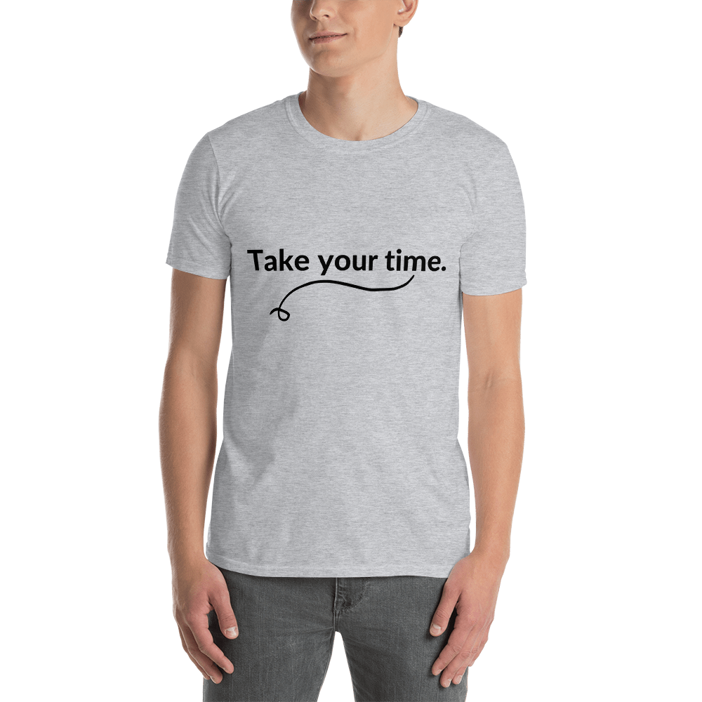 Take Your Time - Men's T-Shirt
