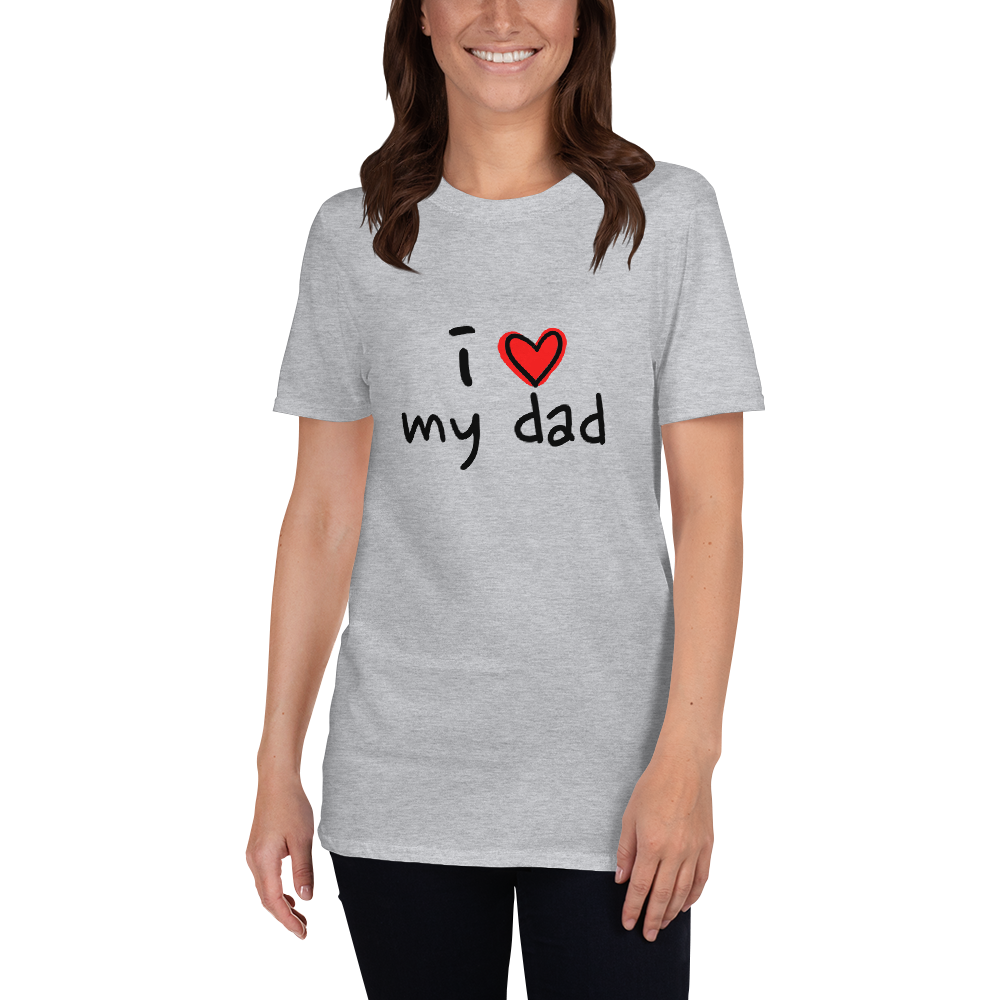 I Love My Dad Women's T-Shirt