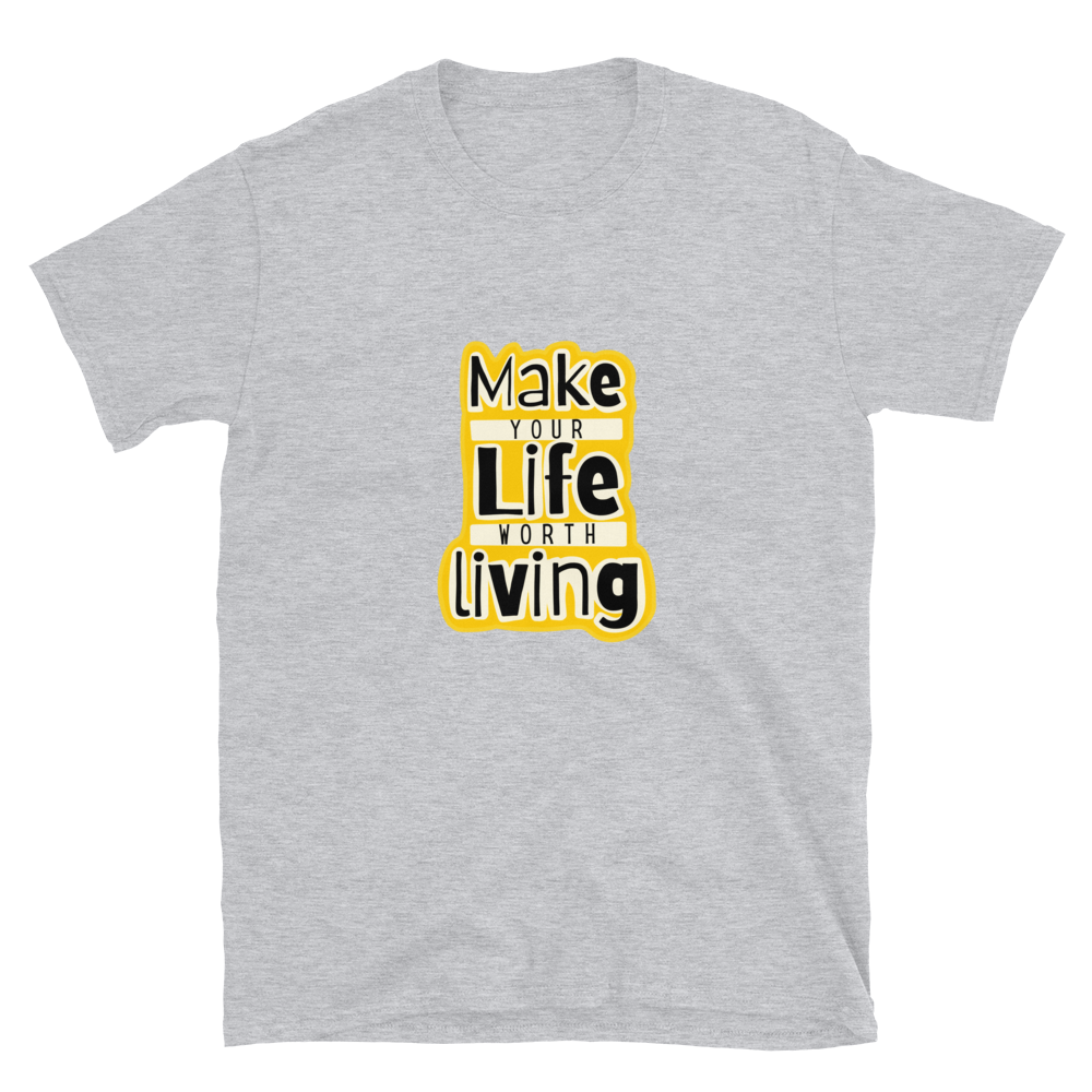 Make your Life Worth Living - Women's T-Shirt