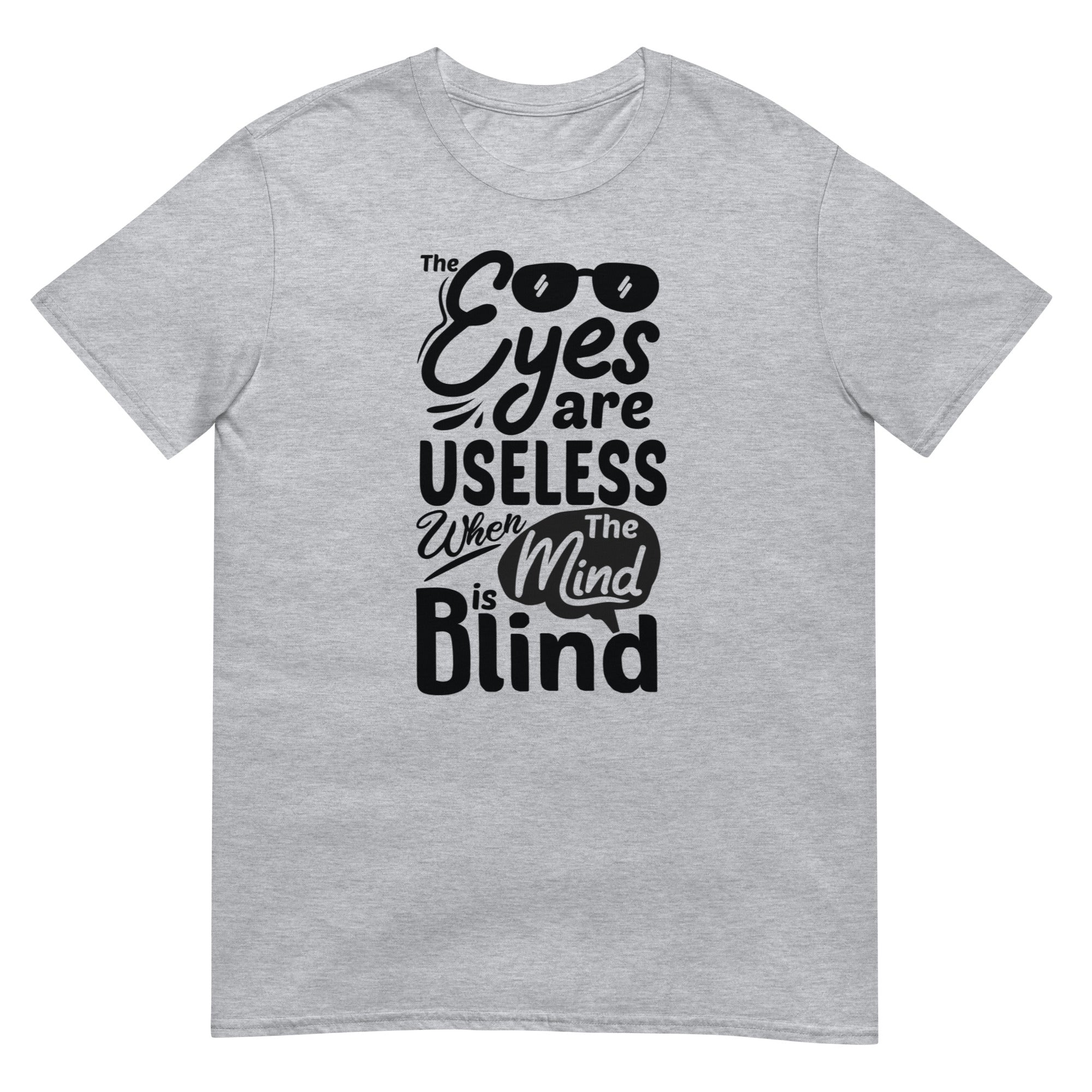 Eyes Are Useless - Short-Sleeve Unisex T-Shirt