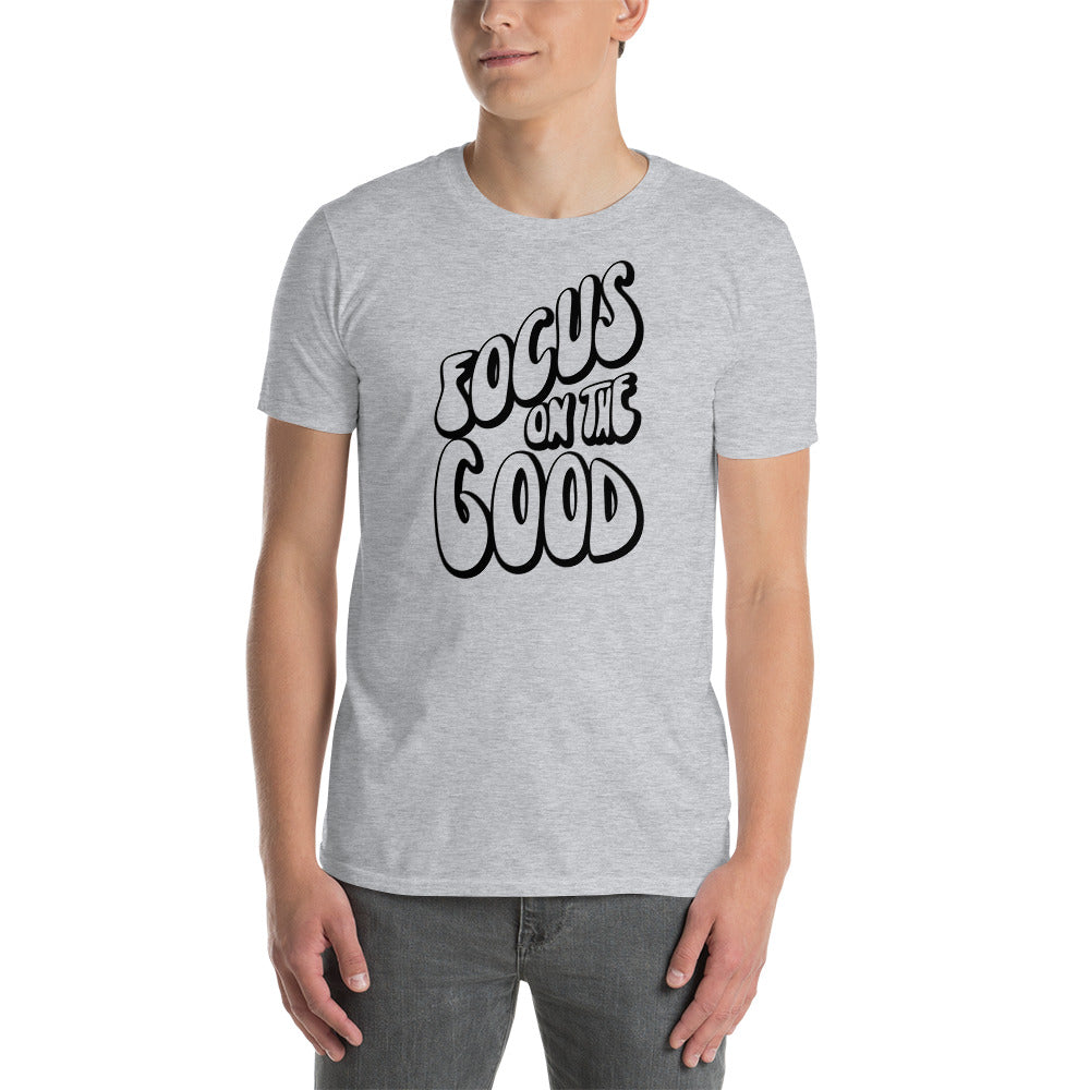 Focus On The Good - Short-Sleeve Unisex T-Shirt