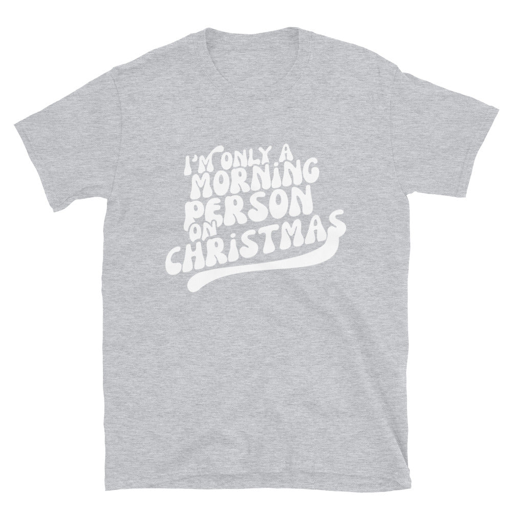 I'm Only A Morning Person - Short-Sleeve Unisex T-Shirt