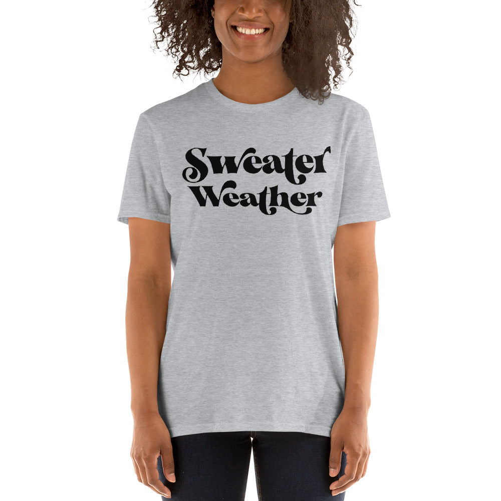 Sweater Weather - Short-Sleeve Unisex T-Shirt