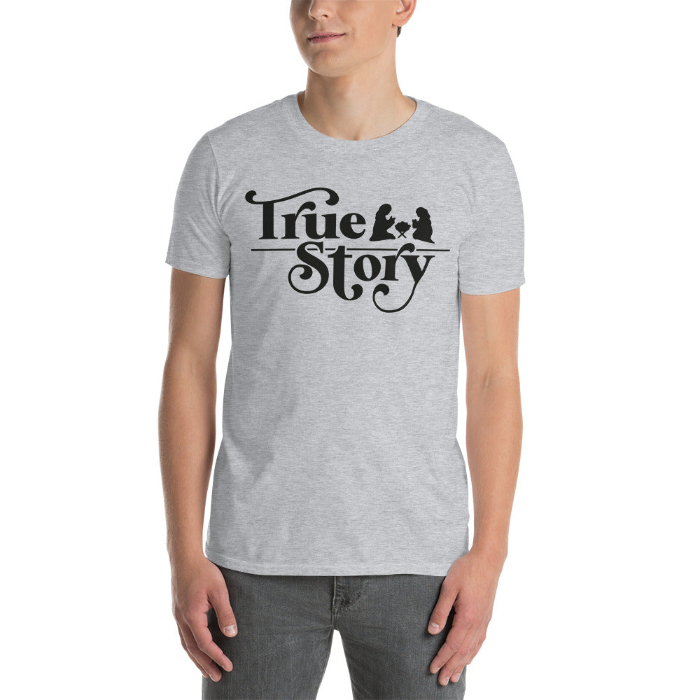 True Story - Short-Sleeve Unisex T-Shirt