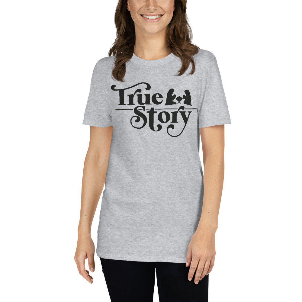 True Story - Short-Sleeve Unisex T-Shirt