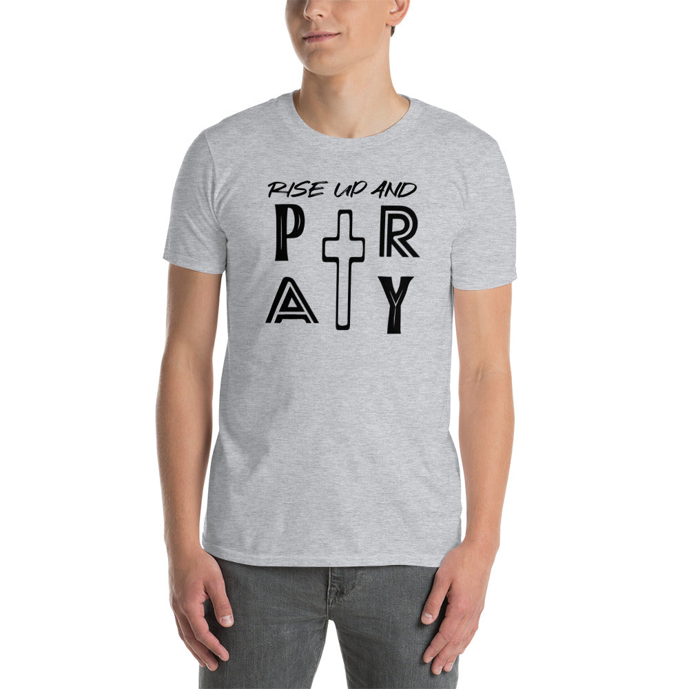 Rise Up and Pray - Short-Sleeve Unisex T-Shirt