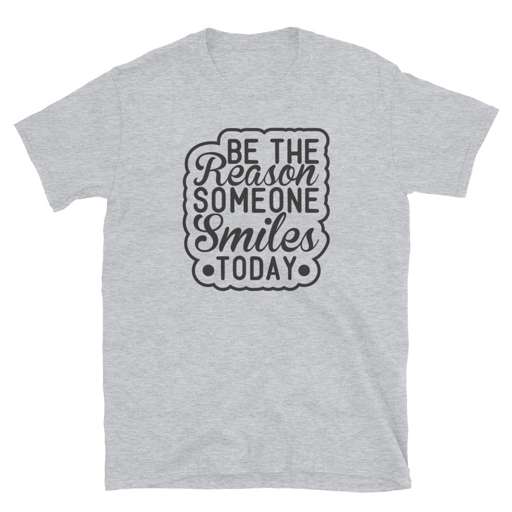 Be The Reason Someone Smiles Today - Short-Sleeve Unisex T-Shirt